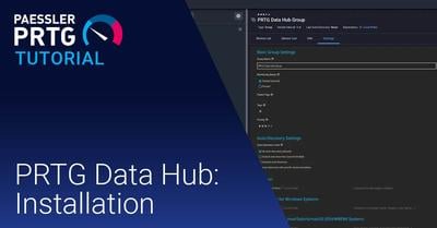 Video: PRTG Data Hub – Installation (Videos, PRTG Data Hub, Setup)