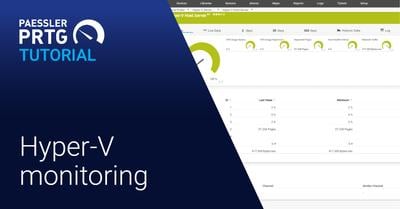 PRTG Tutorial: Hyper-v monitoring (Videos, Sensors)